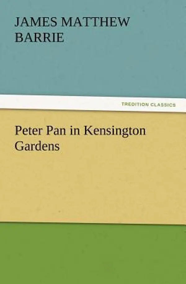 Peter Pan in Kensington Gardens by J. M. (James Matthew) Barrie cover