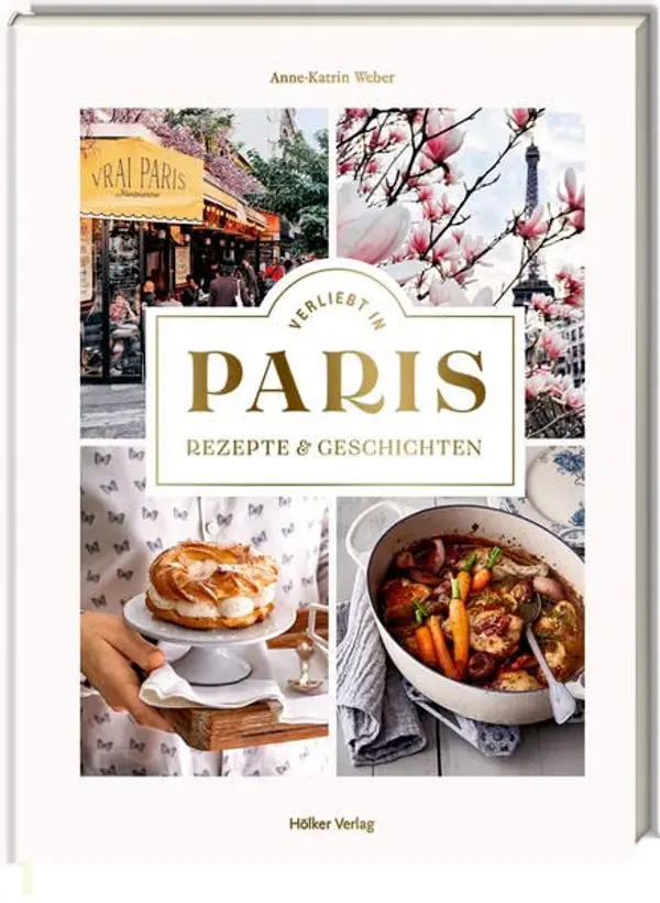 Verliebt in Paris: Rezepte und Geschichten by Anne-Katrin Weber cover