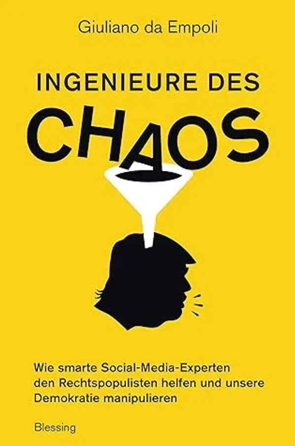Ingenieure des Chaos: Wie smarte Social-Media-Experten den Rechtspopulisten helfen und unsere Demokratie manipulieren (German Edition) by Giuliano da Empoli cover