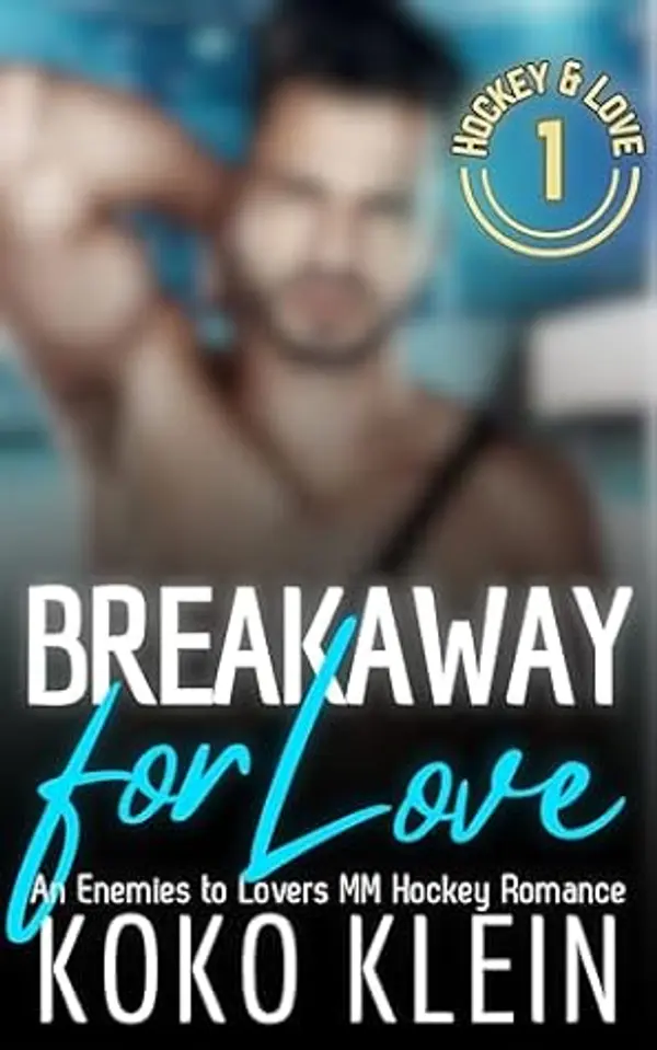 Breakaway for Love: An Enemies to Lovers MM Hockey Romance (Hockey & Love Book 1) by Koko Klein cover