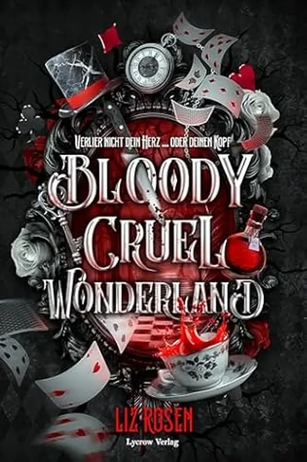 Bloody Cruel Wonderland: Verlier nicht dein Herz ... Oder deinen Kopf (German Edition) by Liz Rosen cover