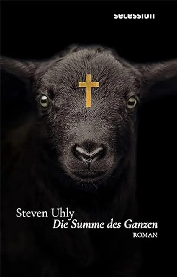 Die Summe des Ganzen: Roman (German Edition) by Steven Uhly cover