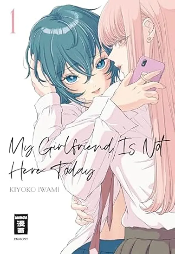 My Girlfriend Is Not Here Today 01 (German Edition) by Kiyoko Iwami cover