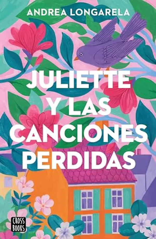 Juliette y las canciones perdidas / Juliette and the Lost Songs (Spanish Edition) by Andrea Longarela cover