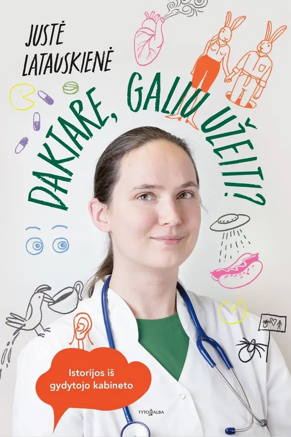 Daktare, galiu užeiti? Istorijos iš gydytojo kabineto by Justė Latauskienė cover