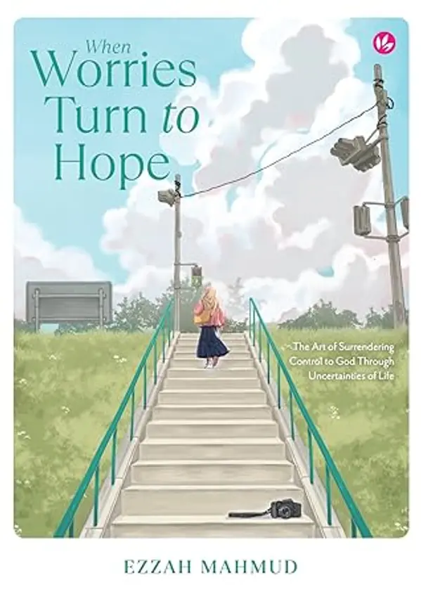 When Worries Turn to Hope : The Art of Surrendering Control to God Through Uncertainities of Life. by Ezzah Mahmud cover