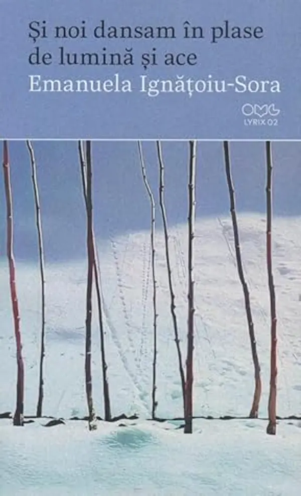 Și noi dansam în plase de lumină și ace by Emanuela Ignățoiu-Sora cover