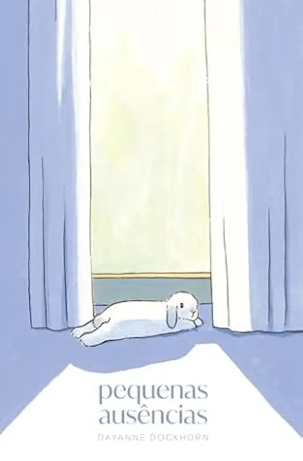 Pequenas Ausências: Sobre o luto pelos animais de estimação (Portuguese Edition) by Dayanne Dockhorn cover