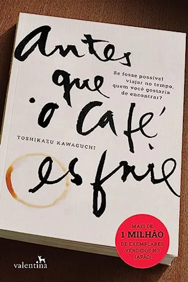 Antes que o café esfrie (Antes que o café esfrie, #1) by Toshikazu Kawaguchi cover
