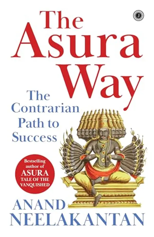 The Asura Way: The Contrarian Path to Success by Anand Neelakantan cover