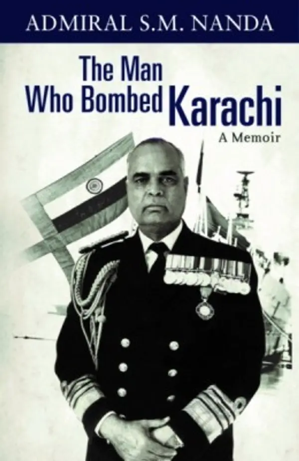 The Man Who Bombed Karachi - A Memoir by S.M. Nanda cover