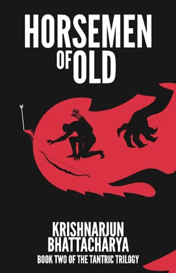 Horsemen of Old (Tantrics of Old, #2) by Krishnarjun Bhattacharya cover