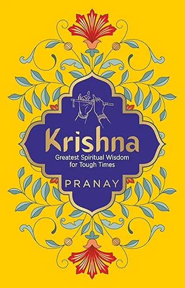 KRISHNA: Greatest Spiritual Wisdom for Tough Times by Pranay cover