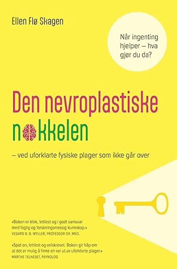 Den nevroplastiske nøkkelen : ved uforklarte fysiske plager som ikke går over by Ellen Flø Skagen cover