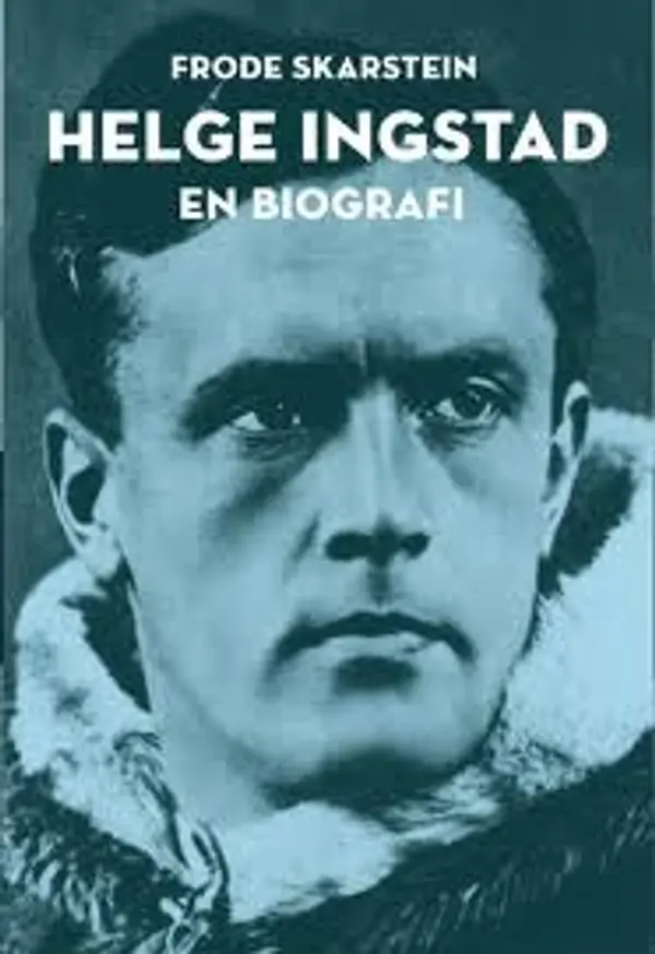 Helge Ingstad : en biografi by Frode Skarstein cover