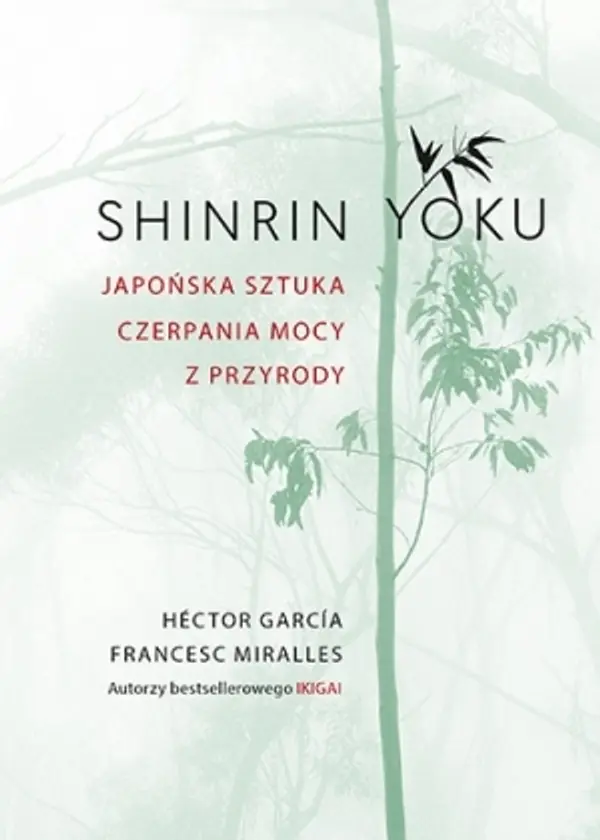 Shinrin-yoku. Japońska sztuka czerpania mocy z przyrody by Héctor  García cover