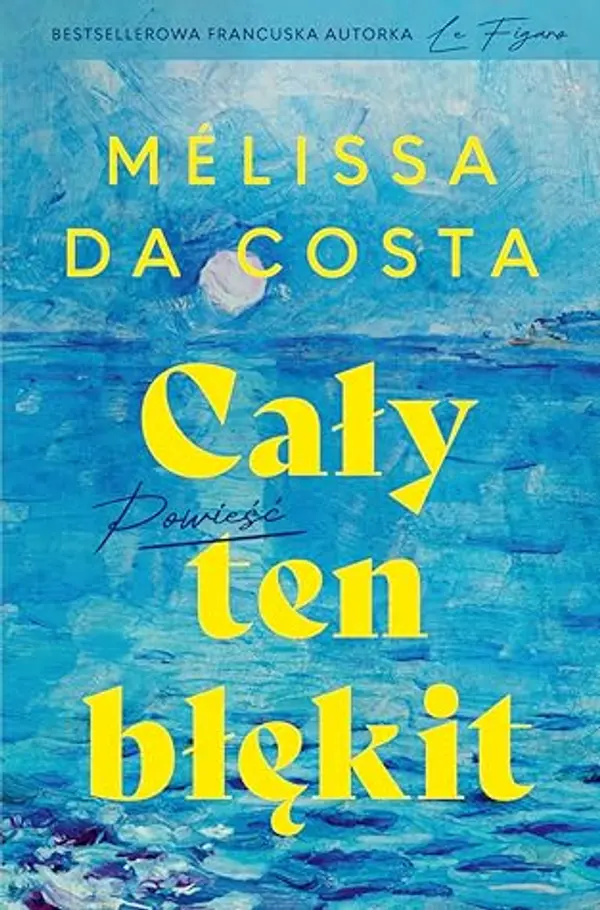 Cały ten błękit by Mélissa Da Costa cover