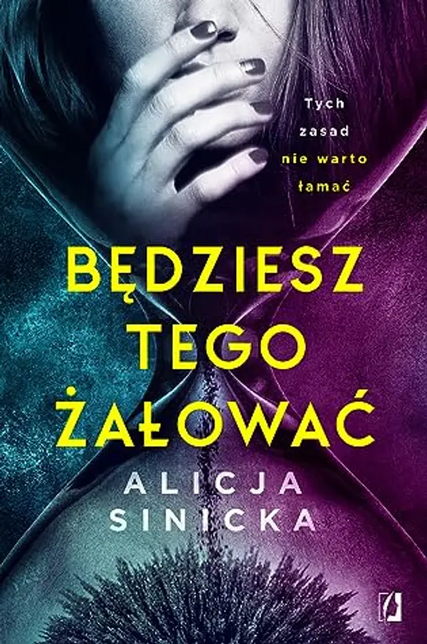 Będziesz tego żałować by Alicja Sinicka cover