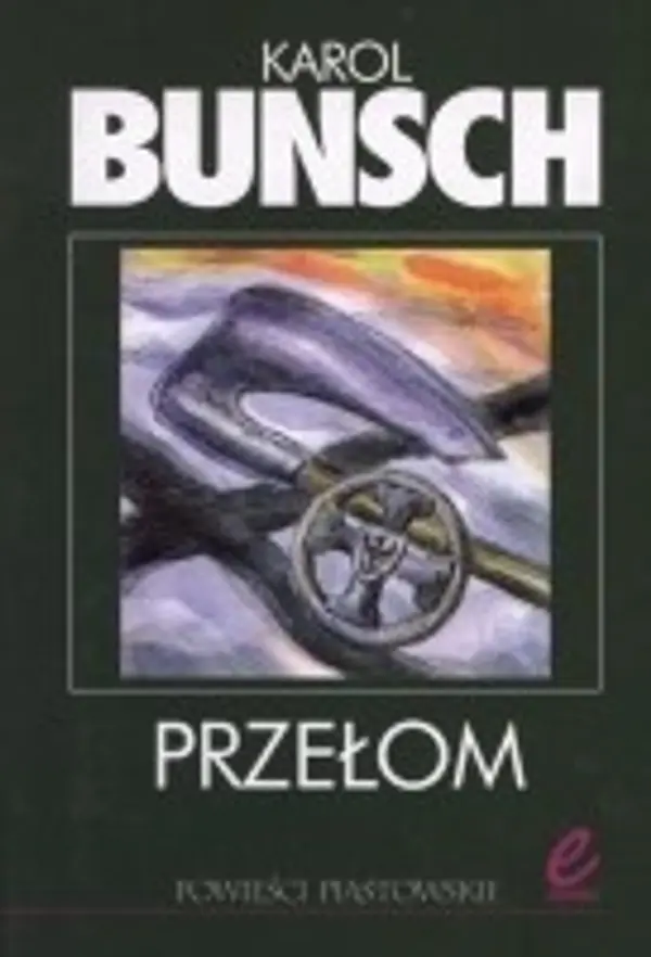Przełom (Powieści piastowskie, #15) by Karol Bunsch cover