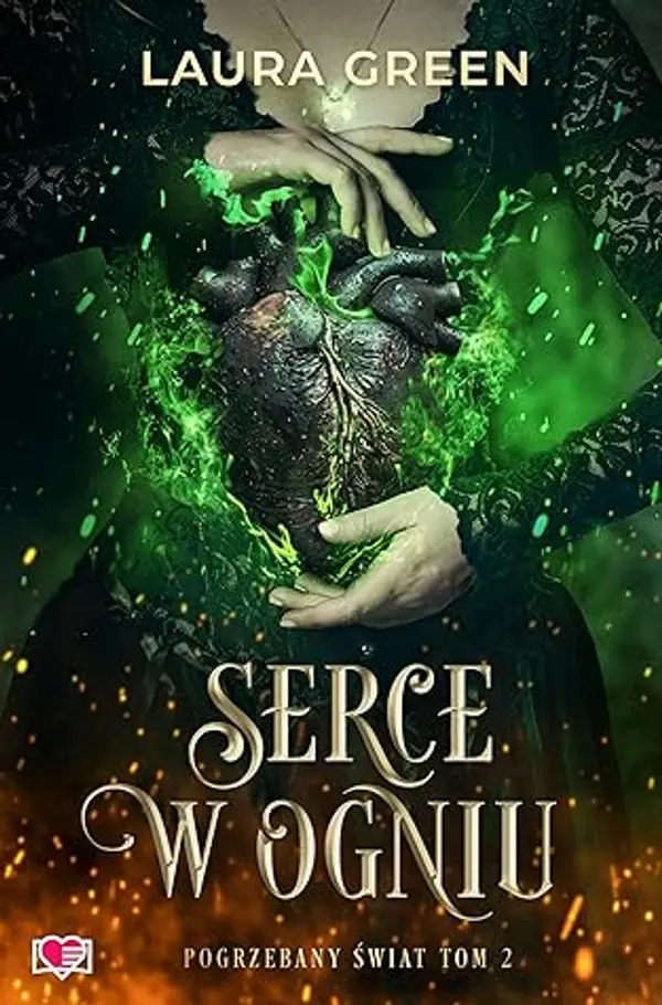 Serce w ogniu (Pogrzebany świat, #2) by Laura  Green cover