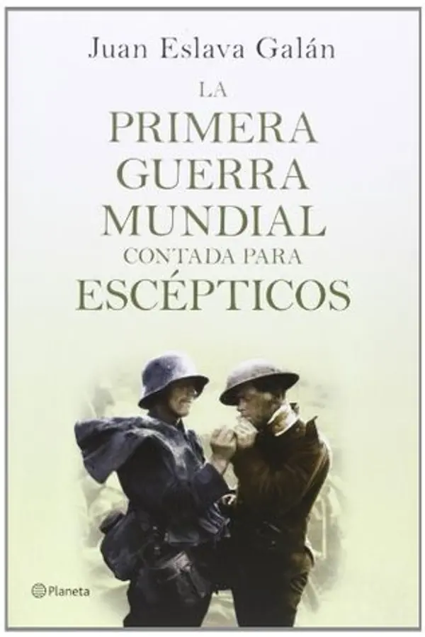 La Primera Guerra Mundial contada para escépticos by Juan Eslava Galán cover