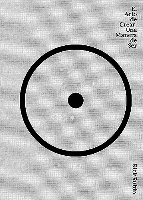 El acto de crear: Una manera de ser by Rick Rubin cover