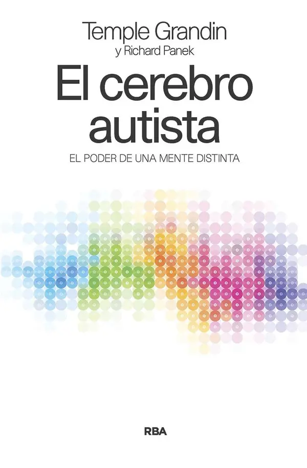 El cerebro autista: El poder de una mente distinta by Temple Grandin, Richard Panek cover