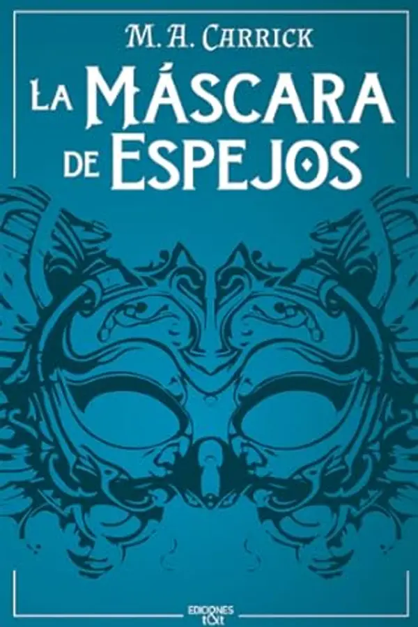 La máscara de espejos (El grajo y la rosa, #1) by M.A. Carrick cover