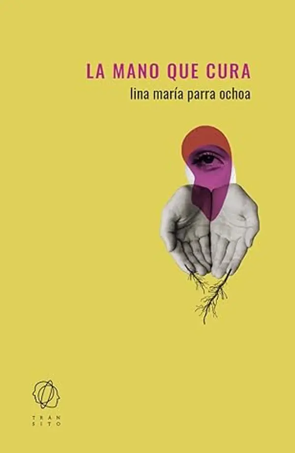 La mano que cura by Lina María Parra Ochoa cover