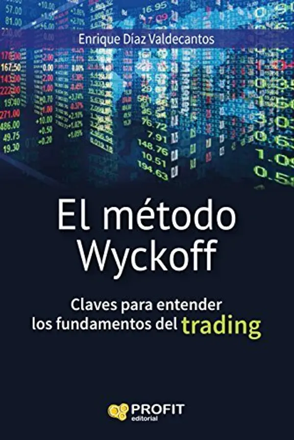 El método Wyckoff: Claves para entender los fundamentos del trading by Enrique Díaz Valdecantos cover