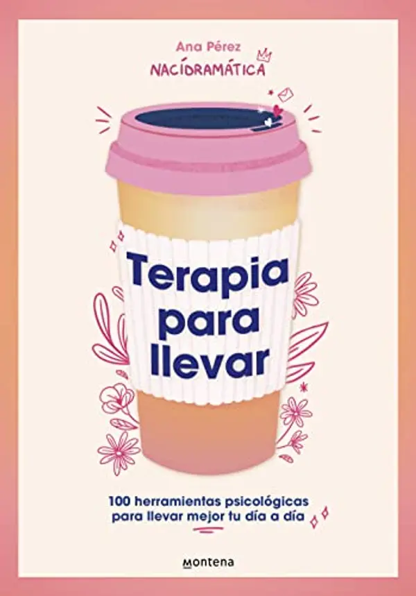 Terapia para llevar: 100 herramientas psicológicas para llevar mejor tu día a día by Ana Pérez cover