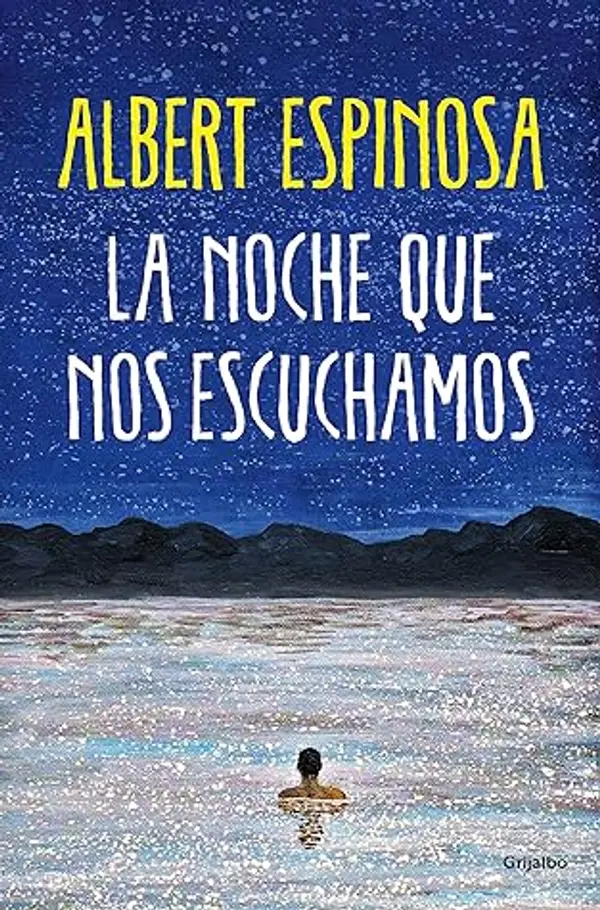 La noche que nos escuchamos: Una historia luminosa que te enseña a luchar (Spanish Edition) by Albert Espinosa cover
