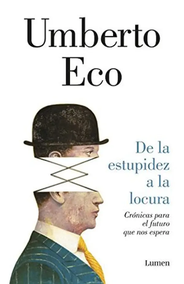 De la estupidez a la locura: Crónicas para el futuro que nos espera (Spanish Edition) by Umberto Eco cover