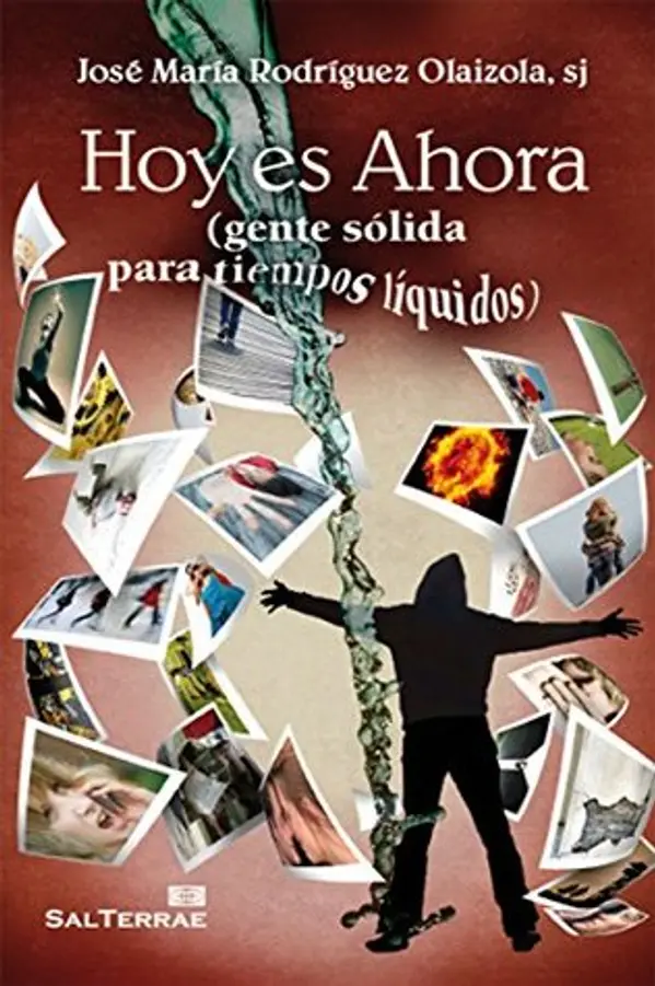 Hoy es Ahora. Gente sólida para tiempos líquidos by José María Rodríguez Olaizola cover