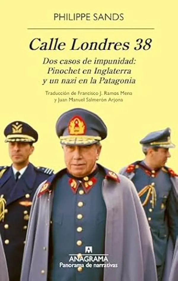 Calle Londres 38: Dos casos de impunidad: Pinochet en Inglaterra y un nazi en la Patagonia by Philippe Sands cover