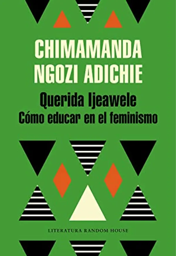 Querida Ijeawele. Cómo educar en el feminismo by Chimamanda Ngozi Adichie cover