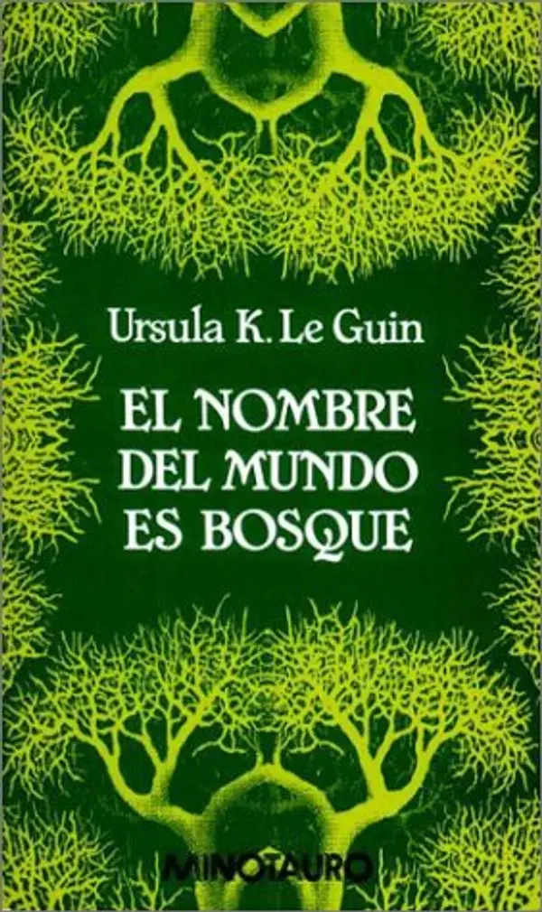 El nombre del mundo es Bosque (Ciclo Hainish, #5) by Ursula K. Le Guin cover