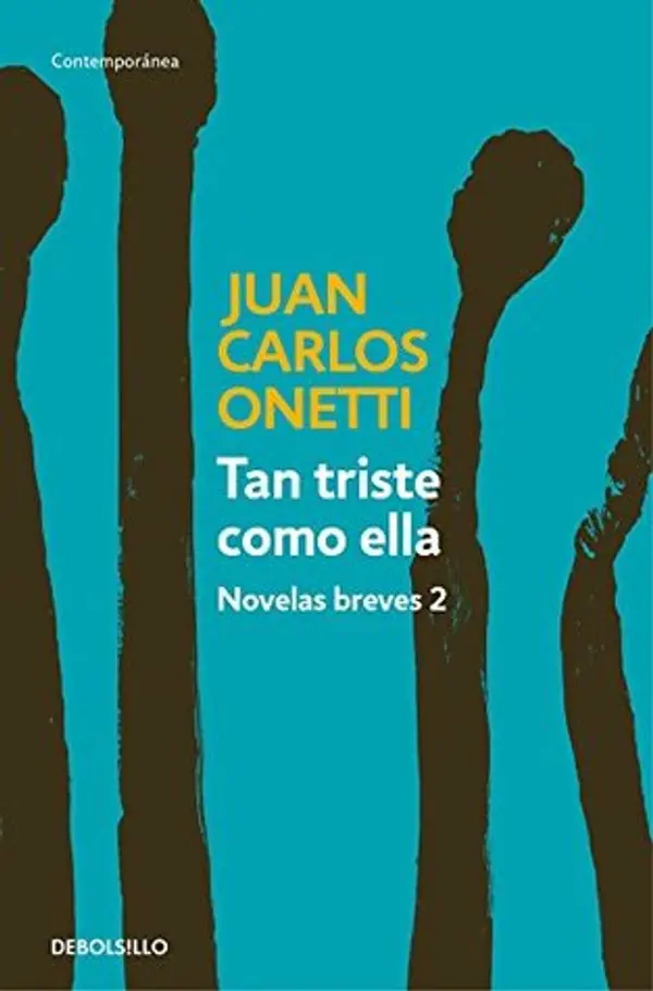 Tan triste como ella (Novelas breves, #2) by Juan Carlos Onetti cover