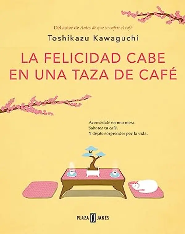 La felicidad cabe en una taza de café (Antes de que se enfríe el café 2) (Spanish Edition) by Toshikazu Kawaguchi cover
