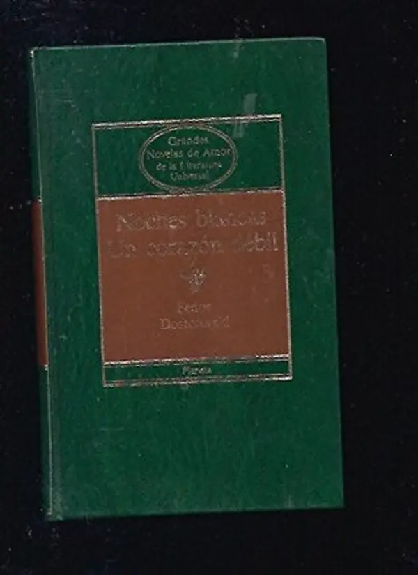 Noches Blancas ; Un Corazón Débil by Fyodor Dostoevsky cover