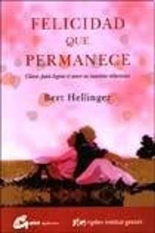 Felicidad que permanece/ Staying Happy (Spanish Edition) by Bert Hellinger cover