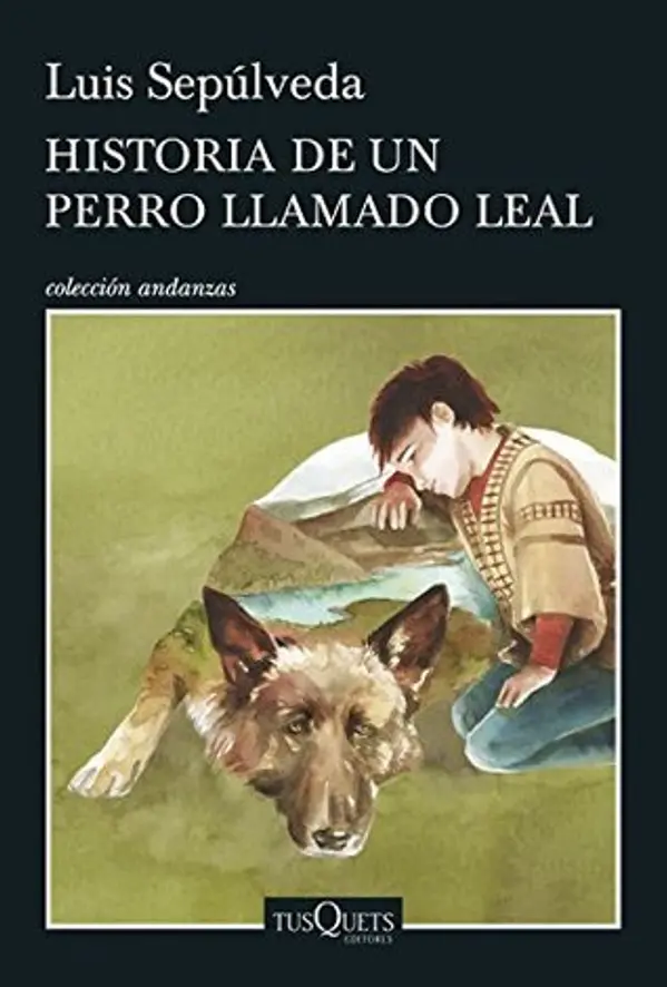 Historia de un perro llamado Leal (Andanzas) (Spanish Edition) by Luis Sepúlveda cover