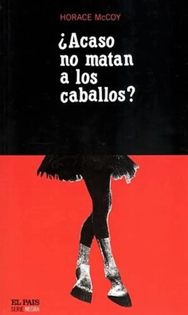 ¿Acaso no matan a los caballos? by Horace McCoy cover