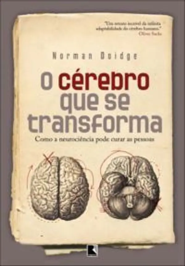 O cérebro que se transforma: Como a neurociência pode curar as pessoas by Norman Doidge cover