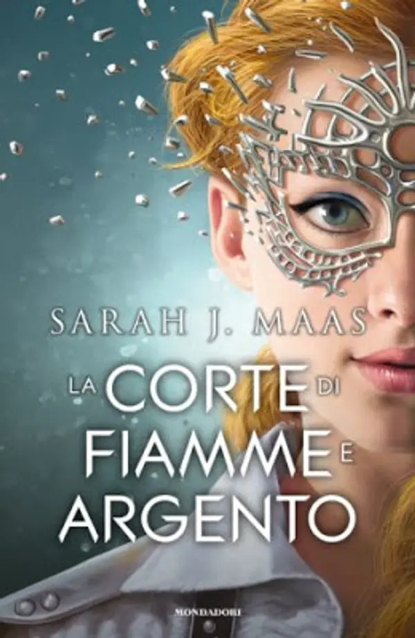 La Corte di fiamme e argento (A Court of Thorns and Roses, #4) by Sarah J. Maas cover