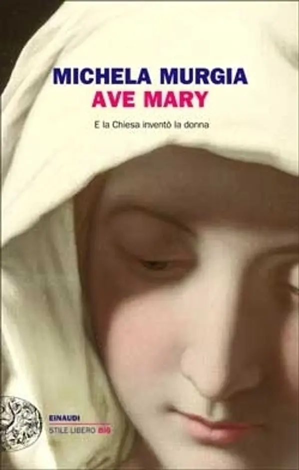 Ave Mary: E la Chiesa inventò la donna by Michela Murgia cover
