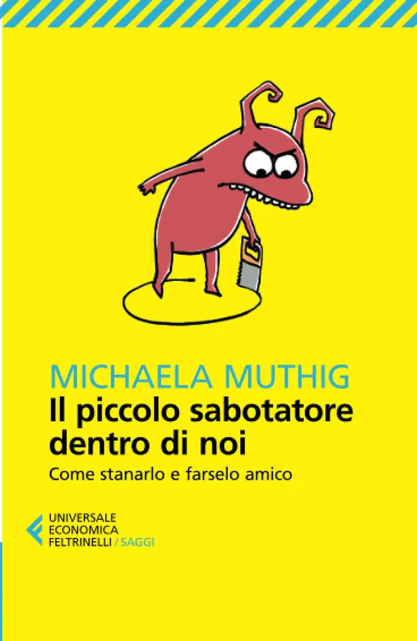 Il piccolo sabotatore dentro di noi. Come stanarlo e farselo amico by Michaela Muthig cover