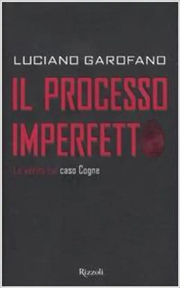 Il processo imperfetto. La verità sul caso Cogne by Luciano Garofano cover
