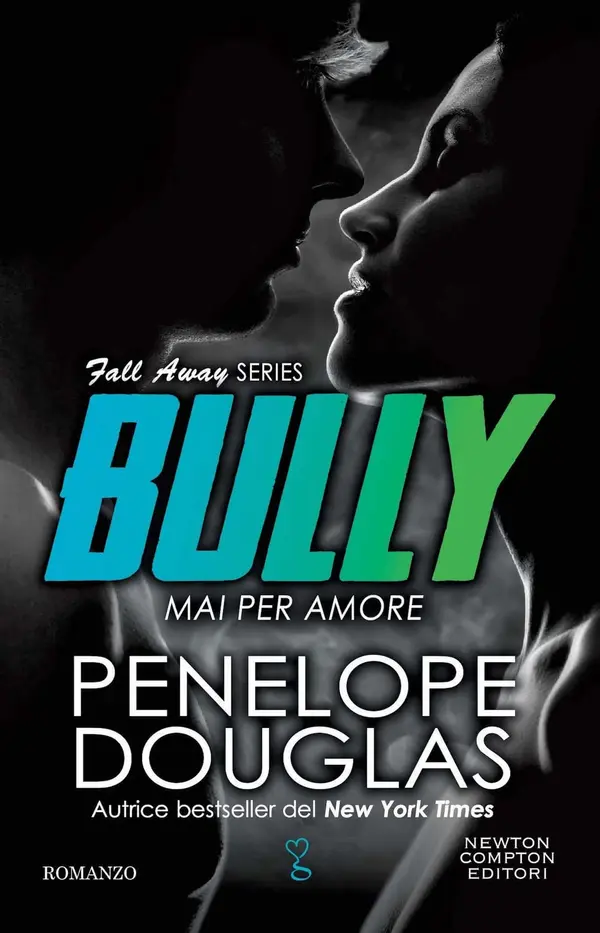 Bully. Mai per amore (Fall Away #1) by Penelope Douglas cover