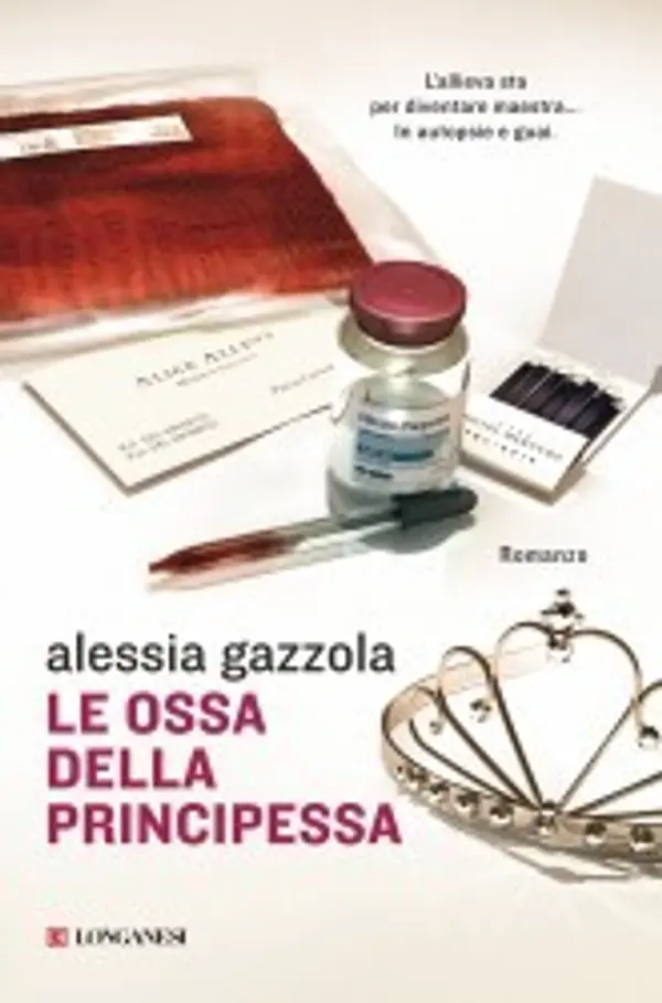 Le ossa della principessa (Alice Allevi, #3) by Alessia Gazzola cover